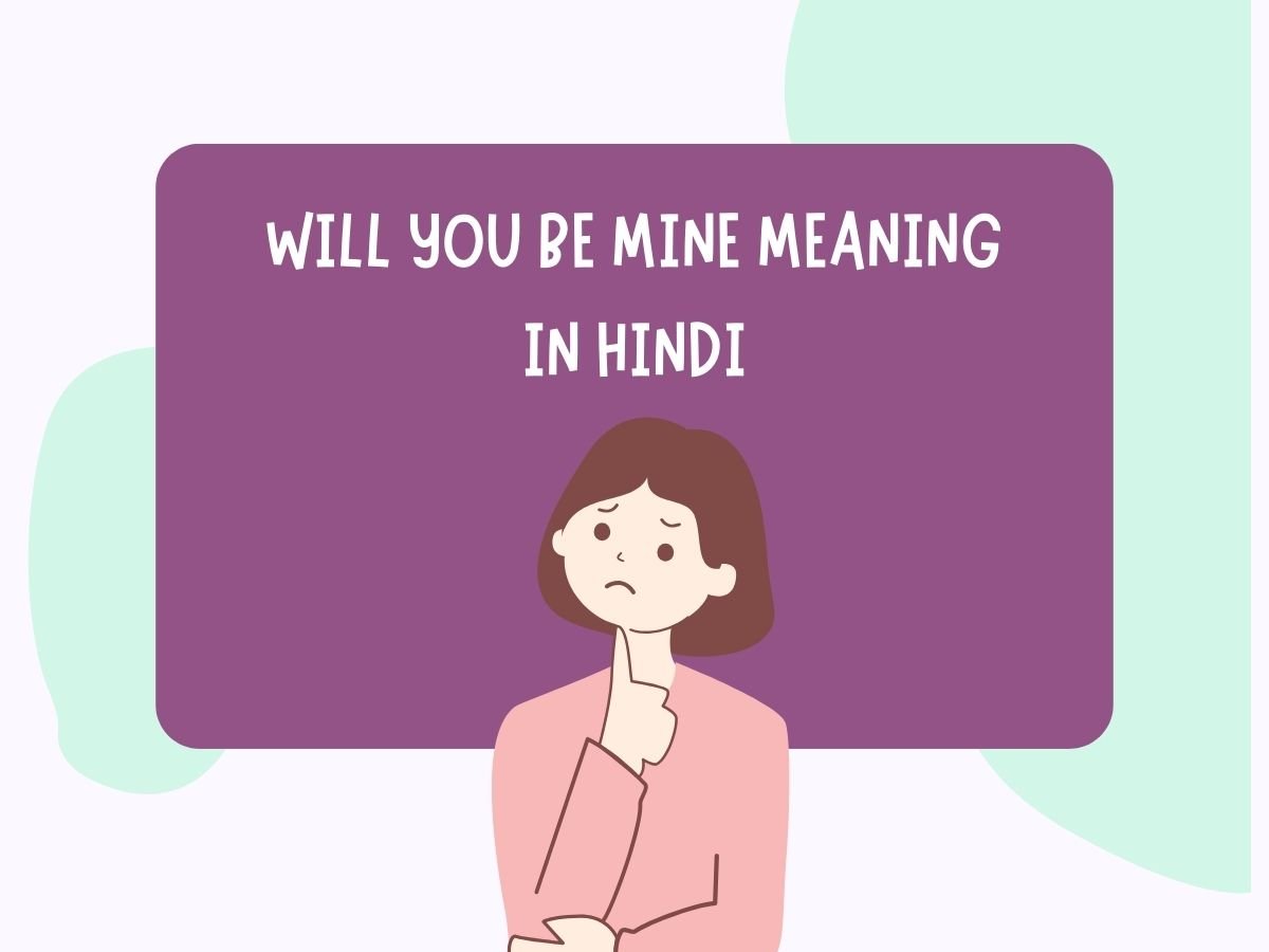 Will You Be Mine Meaning in Hindi