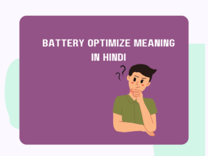 Battery Optimize Meaning in Hindi