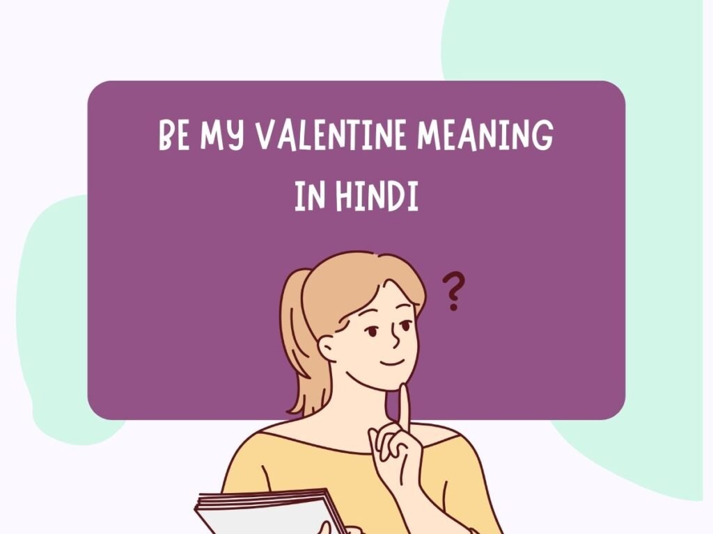 Be My Valentine Meaning In Hindi