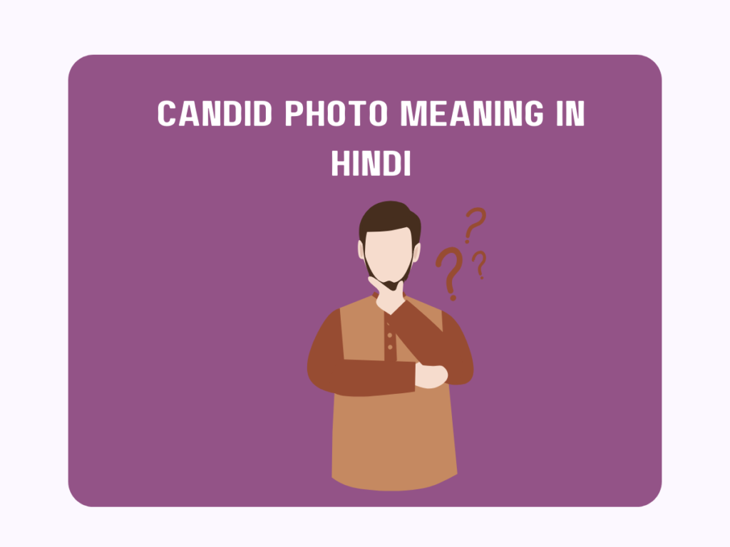 Candid Photo Meaning In Hindi