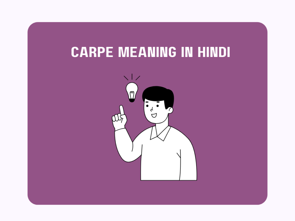 Carpe Meaning In Hindi
