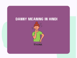 Danny Meaning In Hindi