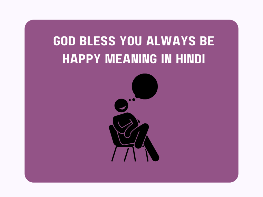 God Bless You Always Be Happy Meaning in Hindi