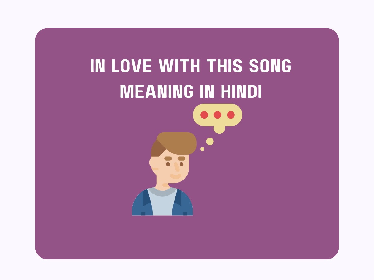 in-love-with-this-song-meaning-in-hindi-pedia-company