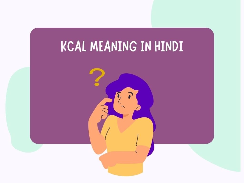 Kcal Meaning In Hindi