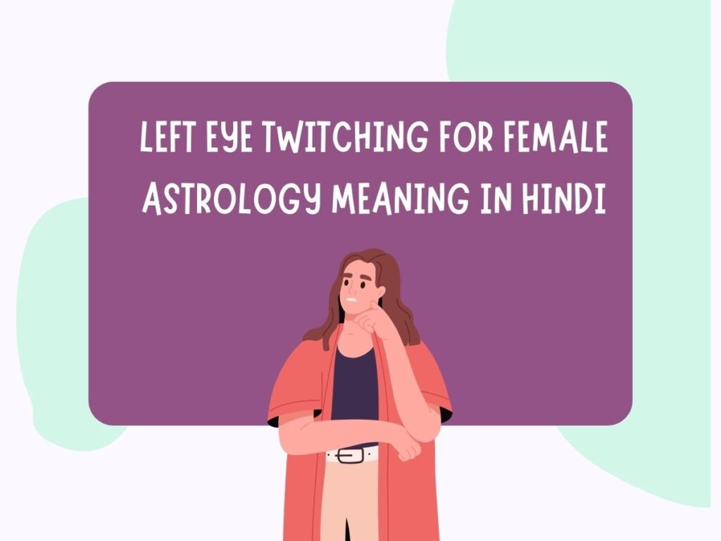Left Eye Twitching For Female Astrology Meaning In Hindi
