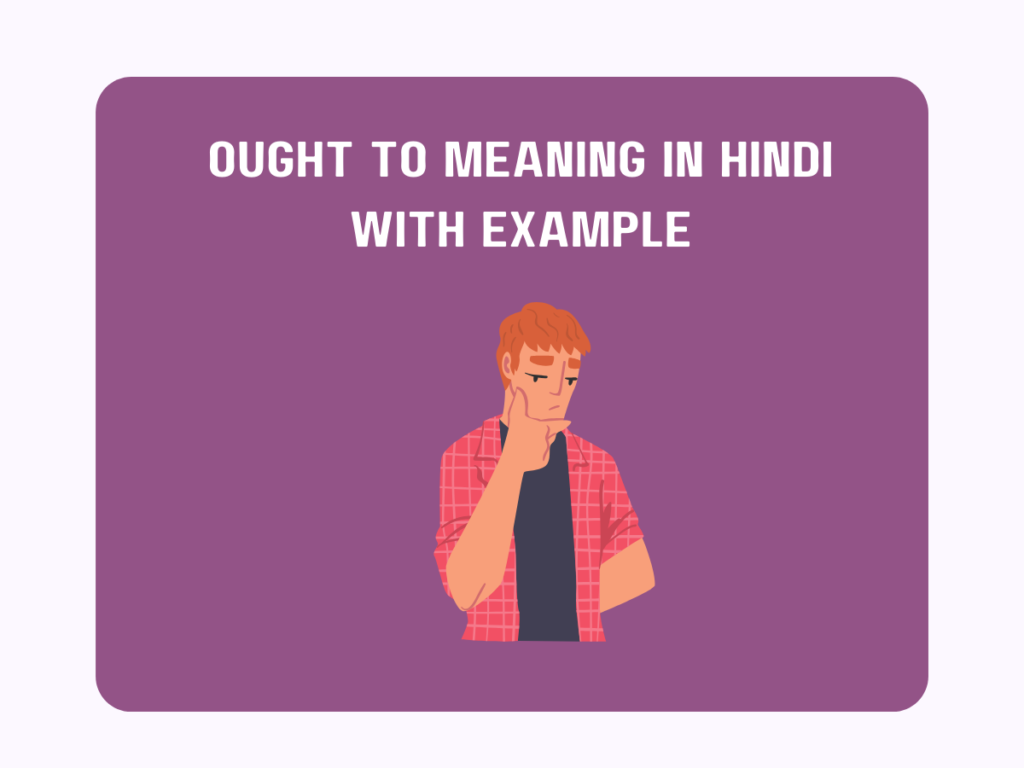 Ought To Meaning in Hindi with Example