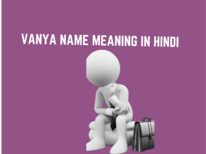 Vanya Name Meaning In Hindi