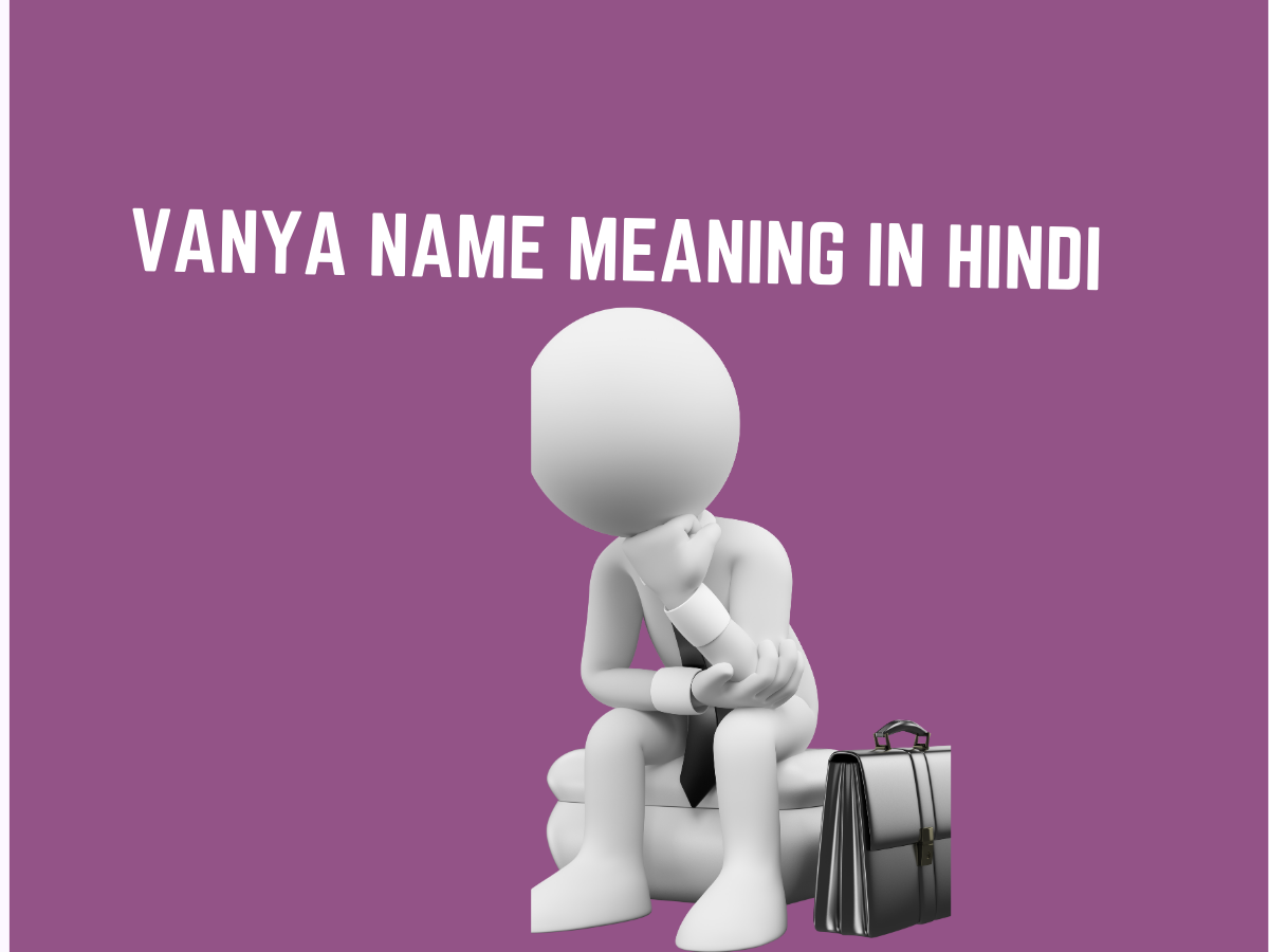 Vanya Name Meaning In Hindi