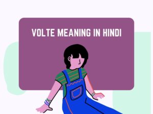 Volte Meaning In Hindi