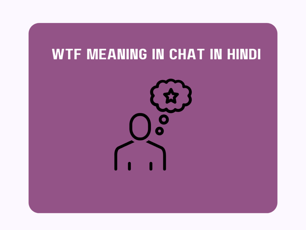 WTF Meaning In Chat In Hindi
