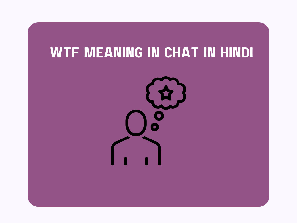 WTF Meaning In Chat In Hindi - Pedia Company