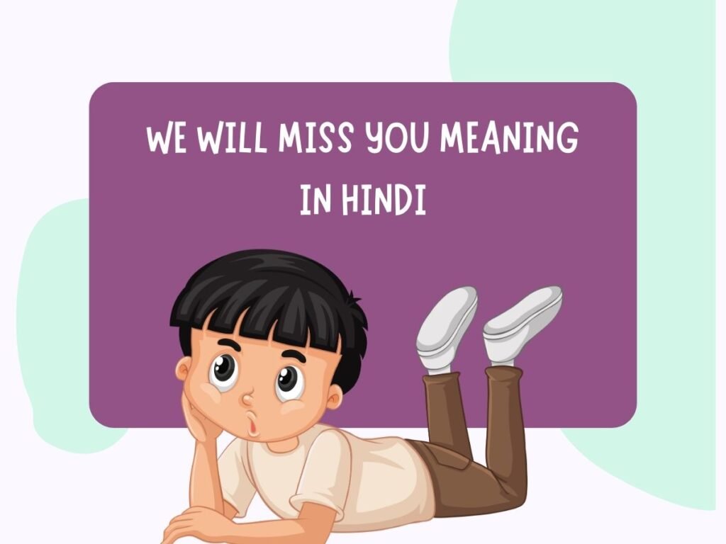 We Will Miss You Meaning In Hindi