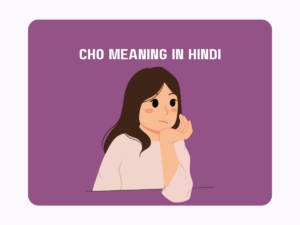 Cho Meaning In Hindi