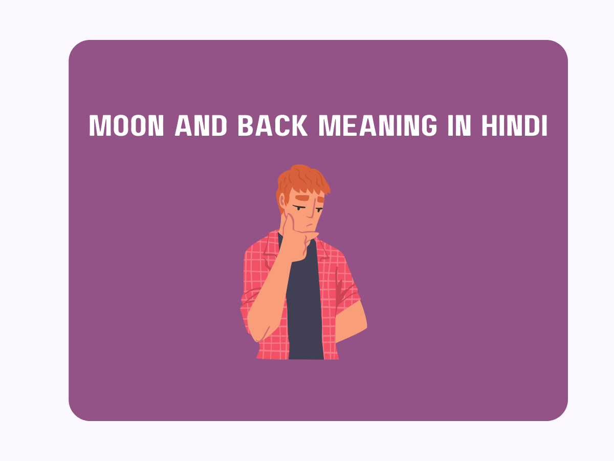 Moon And Back Meaning In Hindi